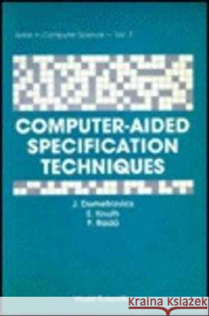 Computer-Aided Specification Techniques Demetrovics, Janos 9789971978532 World Scientific Publishing Company
