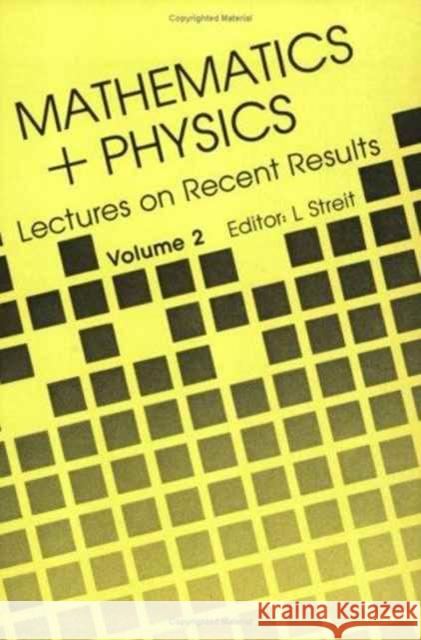 Mathematics + Physics: Lectures on Recent Results (Volume II) Streit, Ludwig 9789971978600 World Scientific Publishing Co Pte Ltd