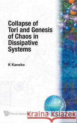 Collapse of Tori and Genesis of Chaos in Dissipative Systems Kaneko, Kunihiko 9789971978617 World Scientific Publishing Company