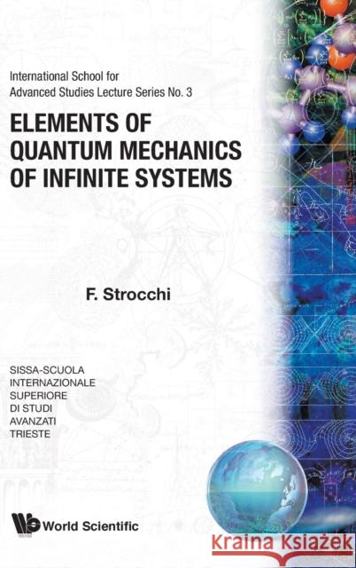 Elements of Quantum Mechanics of Infinite Systems Strocchi, Franco 9789971978914 World Scientific Publishing Company