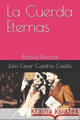 La Cuerda Eternas: Poesía Diversa Cuadros Castillo, Julio Cesar 9789974874770