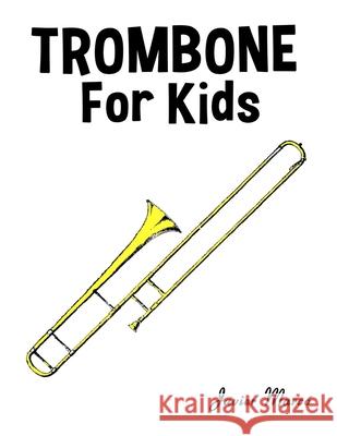 Trombone for Kids: Christmas Carols, Classical Music, Nursery Rhymes, Traditional & Folk Songs! Javier Marc? 9789974933194 Marco Musica