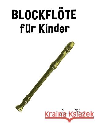 Blockfl?te f?r Kinder: Weihnachtslieder, Klassische Musik, Kinderlieder, Traditionelle Lieder und Volkslieder! Javier Marc? 9789974933279 Marco Musica