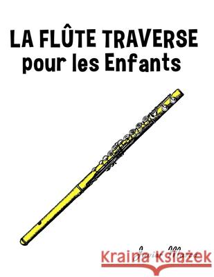 La Fl?te Traversi?re pour les enfants: Chants de No?l, Musique Classique, Comptines, Chansons Folklorique et Traditionnelle! Javier Marc? 9789974933620 Marco Musica