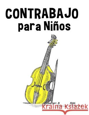 Contrabajo para Ni?os: M?sica Cl?sica, Villancicos de Navidad, Canciones Infantiles, Tradicionales y Folcl?ricas! Javier Marc? 9789974933668 Marco Musica