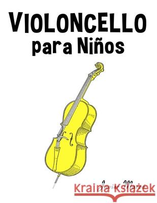 Violoncello para Ni?os: M?sica Cl?sica, Villancicos de Navidad, Canciones Infantiles, Tradicionales y Folcl?ricas! Javier Marc? 9789974933811 Marco Musica