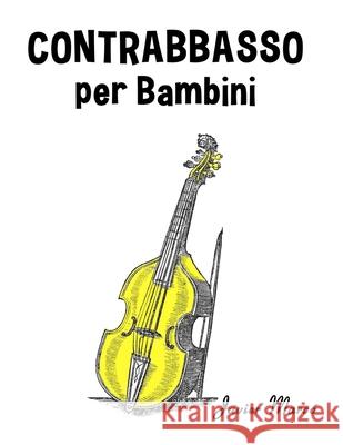 Contrabbasso per Bambini: Canti di Natale, Musica Classica, Filastrocche, Canti Tradizionali e Popolari! Javier Marc? 9789974933866 Marco Musica