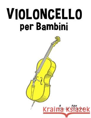 Violoncello per Bambini: Canti di Natale, Musica Classica, Filastrocche, Canti Tradizionali e Popolari! Javier Marc? 9789974934016 Marco Musica