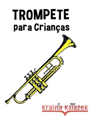 Trompete para Crian?as: Can??es de Natal, M?sica Cl?ssica, Can??es Infantis e Can??es Folcl?ricas! Javier Marc? 9789974934146 Marco Musica