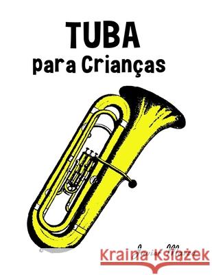Tuba para Crian?as: Can??es de Natal, M?sica Cl?ssica, Can??es Infantis e Can??es Folcl?ricas! Javier Marc? 9789974934153 Marco Musica