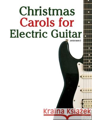 Christmas Carols for Electric Guitar Javier Marc? 9789974934306 Marco Musica