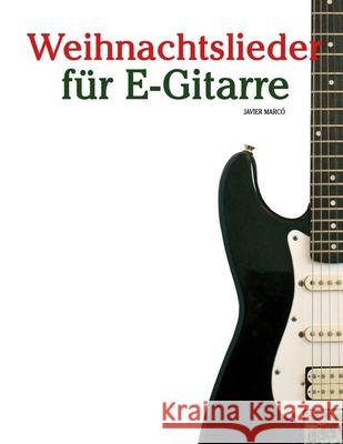 Weihnachtslieder f?r E-Gitarre Javier Marc? 9789974934504 Marco Musica