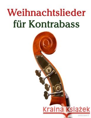 Weihnachtslieder f?r Kontrabass Javier Marc? 9789974934559 Marco Musica