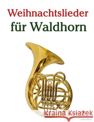 Weihnachtslieder f?r Waldhorn Javier Marc? 9789974934672 Marco Musica