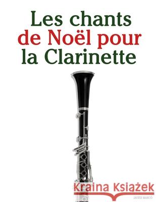 Les chants de No?l pour la Clarinette Javier Marc? 9789974934696 Marco Musica