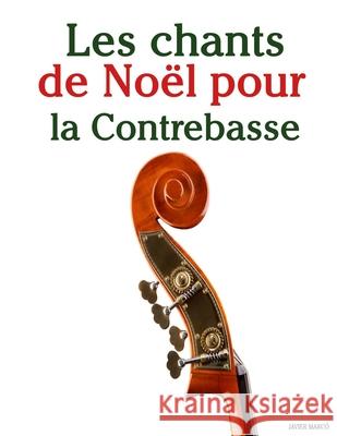 Les chants de No?l pour la Contrebasse Javier Marc? 9789974934702 Marco Musica