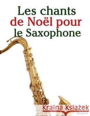 Les chants de No?l pour le Saxophone Javier Marc? 9789974934849 Marco Musica