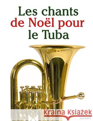 Les chants de No?l pour le Tuba Javier Marc? 9789974934863 Marco Musica