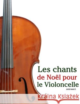 Les chants de No?l pour le Violoncelle Javier Marc? 9789974934887 Marco Musica