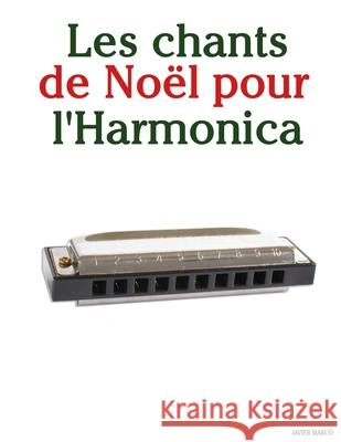 Les chants de No?l pour l'Harmonica Javier Marc? 9789974934894 Marco Musica