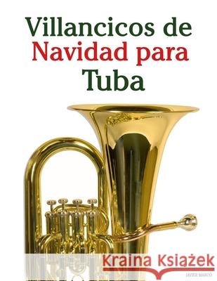 Villancicos de Navidad para Tuba Javier Marc? 9789974935082 Marco Musica