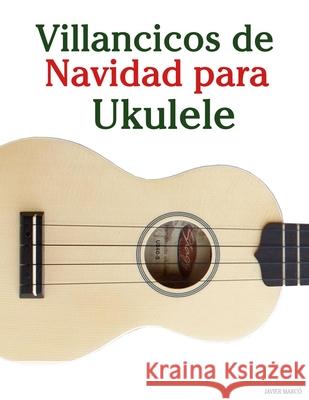 Villancicos de Navidad para Ukulele Javier Marc? 9789974935099 Marco Musica