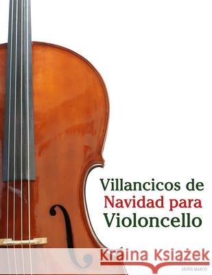 Villancicos de Navidad para Violoncello Javier Marc? 9789974935129 Marco Musica