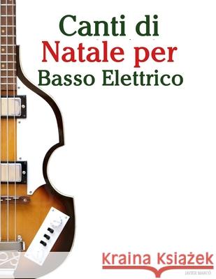 Canti di Natale per Basso Elettrico Javier Marc? 9789974935167 Marco Musica
