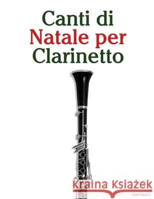 Canti di Natale per Clarinetto Javier Marc? 9789974935198 Marco Musica