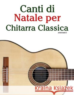 Canti di Natale per Chitarra Classica Javier Marc? 9789974935204 Marco Musica