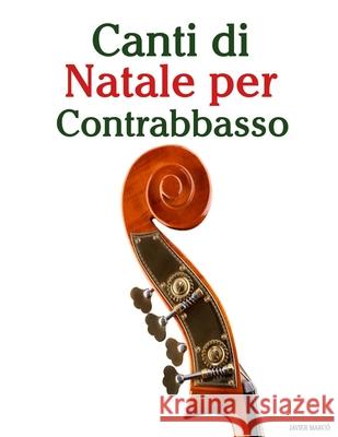 Canti di Natale per Contrabbasso Javier Marc? 9789974935211 Marco Musica
