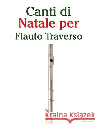 Canti di Natale per Flauto Traverso Javier Marc? 9789974935235 Marco Musica