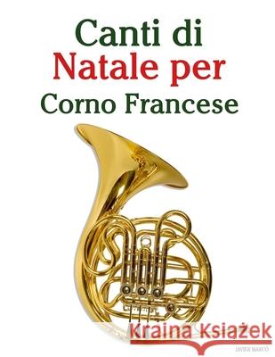 Canti di Natale per Corno Francese Javier Marc? 9789974935242 Marco Musica