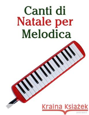 Canti di Natale per Melodica Javier Marc? 9789974935266 Marco Musica