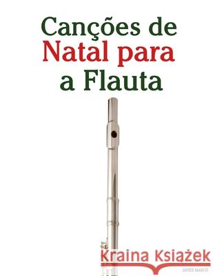 Can??es de Natal para a Flauta Javier Marc? 9789974935402 Marco Musica