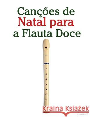 Can??es de Natal para a Flauta Doce Javier Marc? 9789974935419 Marco Musica