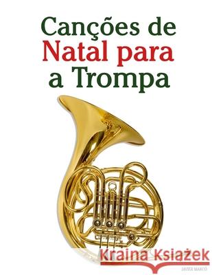 Can??es de Natal para a Trompa Javier Marc? 9789974935440 Marco Musica