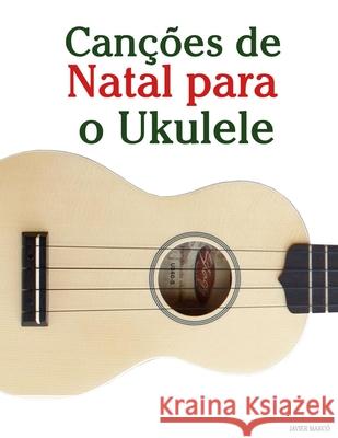 Can??es de Natal para o Ukulele Javier Marc? 9789974935563 Marco Musica