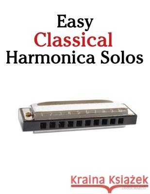 Easy Classical Harmonica Solos: Featuring music of Bach, Mozart, Beethoven, Vivaldi and Other Composers Javier Marc? 9789974935754 Marco Musica
