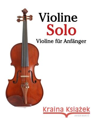 Klassische Violine: Mit Musik von Bach, Mozart, Beethoven, Vivaldi und anderen Komponisten Javier Marc? 9789974936096 Marco Musica