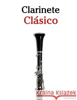 Clarinete Cl?sico: Piezas f?ciles de Bach, Mozart, Beethoven, Vivaldi y otros compositores Javier Marc? 9789974936362 Marco Musica