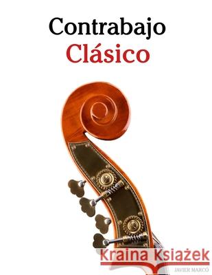 Contrabajo Cl?sico: Piezas f?ciles de Bach, Mozart, Beethoven, Vivaldi y otros compositores Javier Marc? 9789974936379 Marco Musica