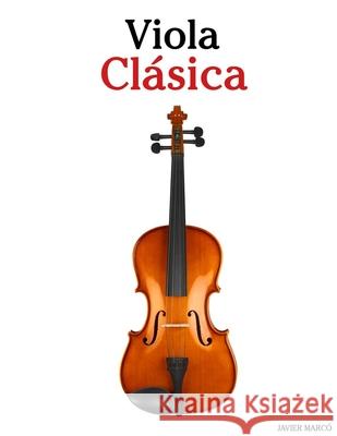 Viola Cl?sica: Piezas f?ciles de Bach, Mozart, Beethoven, Vivaldi y otros compositores Javier Marc? 9789974936539 Marco Musica