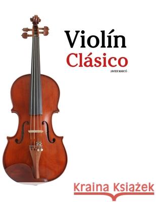 Viol?n Cl?sico: Piezas f?ciles de Bach, Mozart, Beethoven, Vivaldi y otros compositores Javier Marc? 9789974936546 Marco Musica
