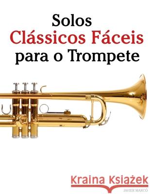 Solos Cl?ssicos F?ceis para o Trompete Javier Marc? 9789974936874 Marco Musica
