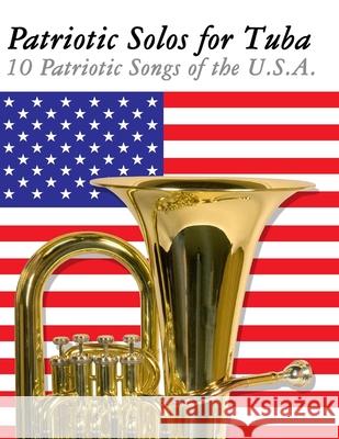 Patriotic Solos for Tuba: 10 Patriotic Songs of the U.S.A. Uncle Sam 9789974937208 Marco Musica