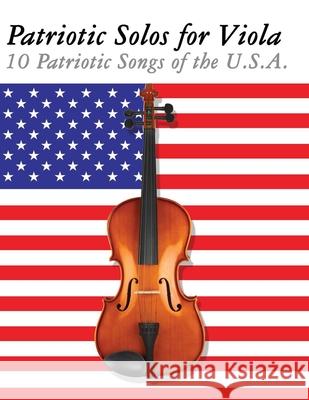 Patriotic Solos for Viola: 10 Patriotic Songs of the U.S.A. Uncle Sam 9789974937222 Marco Musica