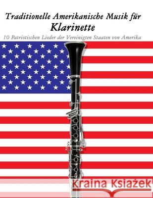 Traditionelle Amerikanische Musik f?r Klarinette: 10 Patriotischen Lieder der Vereinigten Staaten von Amerika Uncle Sam 9789974937376 Marco Musica