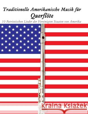 Traditionelle Amerikanische Musik f?r Querfl?te: 10 Patriotischen Lieder der Vereinigten Staaten von Amerika Uncle Sam 9789974937437 Marco Musica