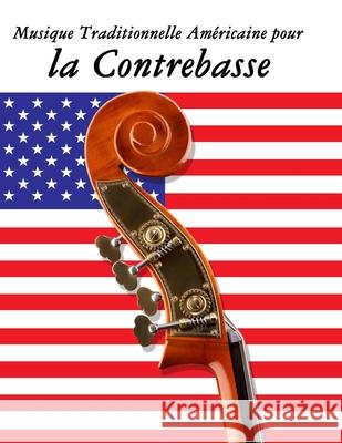 Musique Traditionnelle Am?ricaine pour la Contrebasse: 10 Chansons Patriotiques des ?tats-Unis Uncle Sam 9789974937550 Marco Musica